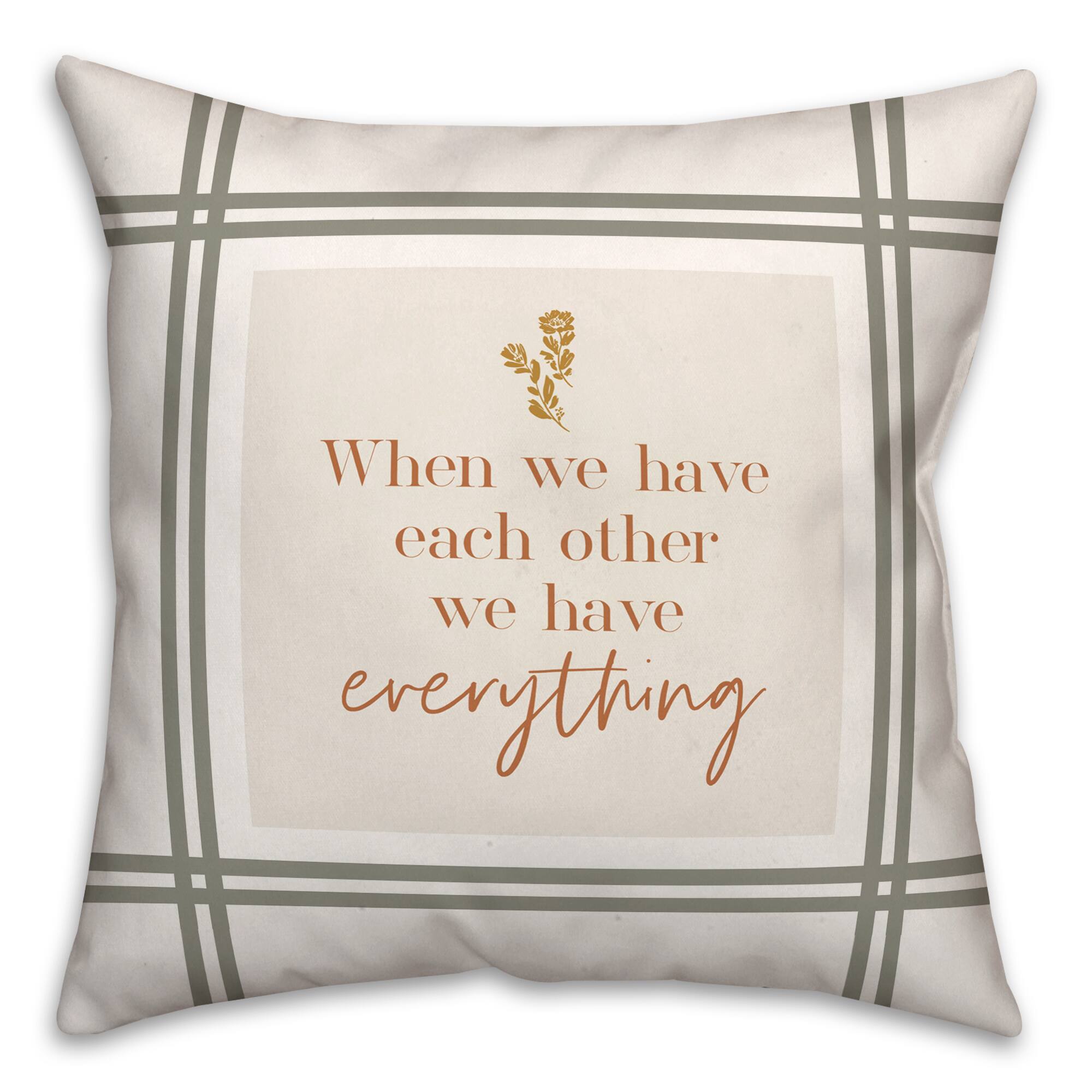 We Have Everything Throw Pillow